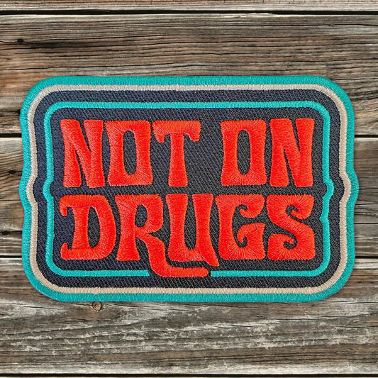 Not On Drugs Funny Embroidered Patch - Iron-On Patch For Trucker Hats & More 3.75" x 2.5"